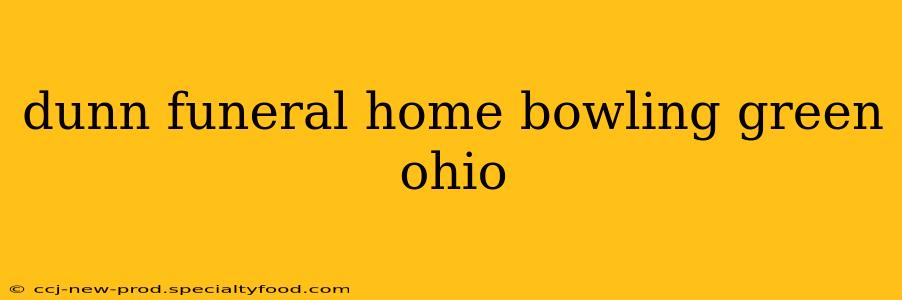 dunn funeral home bowling green ohio