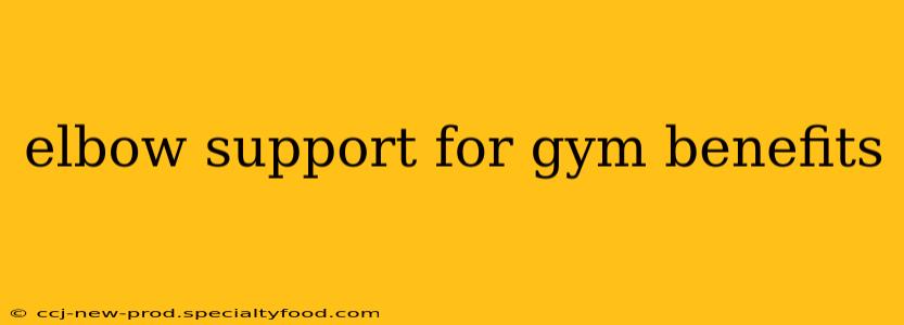elbow support for gym benefits