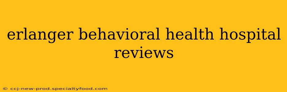 erlanger behavioral health hospital reviews