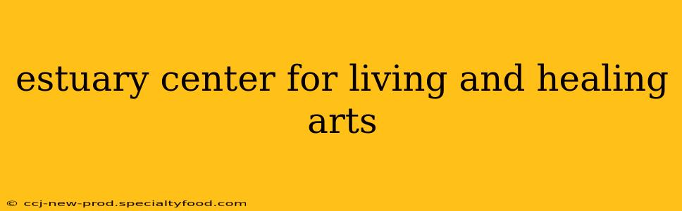 estuary center for living and healing arts