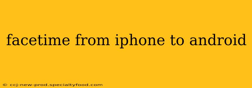 facetime from iphone to android
