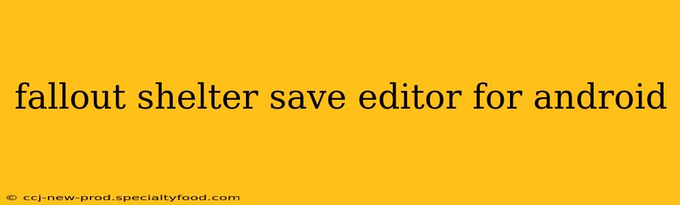 fallout shelter save editor for android