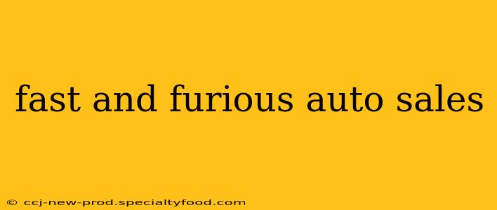 fast and furious auto sales