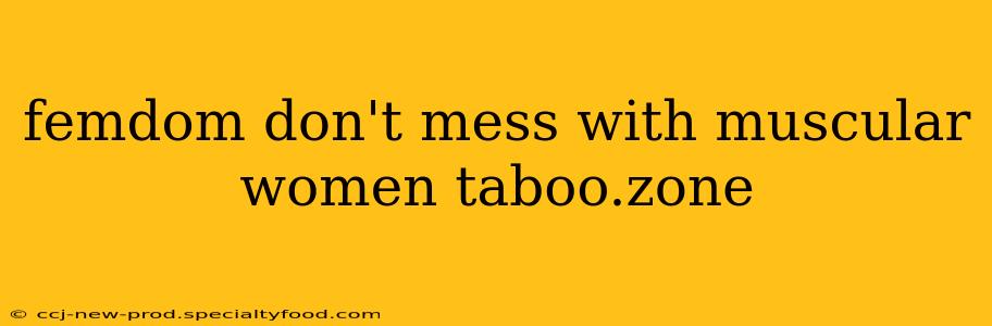 femdom don't mess with muscular women taboo.zone femdom don't mess with muscular women taboo.zone