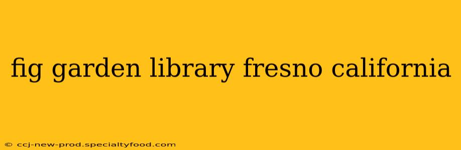 fig garden library fresno california
