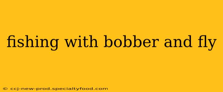 fishing with bobber and fly