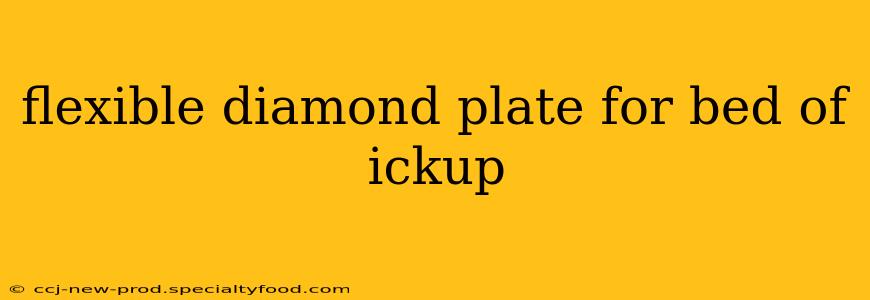 flexible diamond plate for bed of ickup