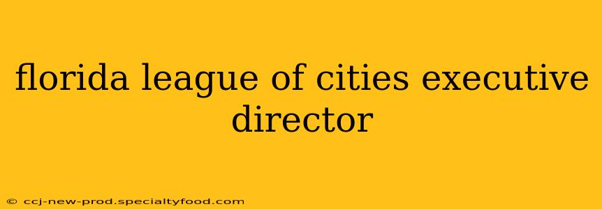 florida league of cities executive director