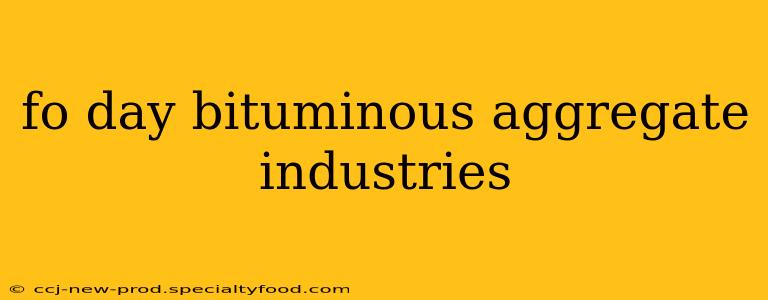 fo day bituminous aggregate industries