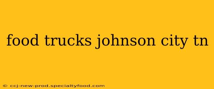 food trucks johnson city tn