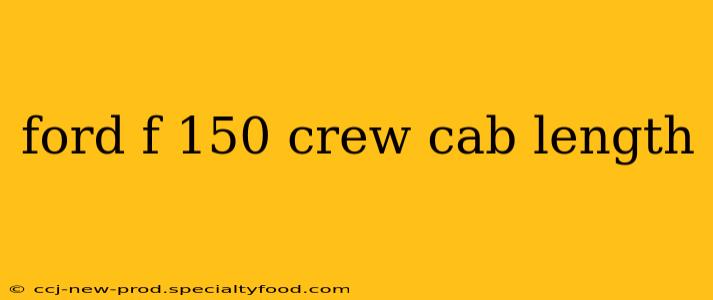 ford f 150 crew cab length