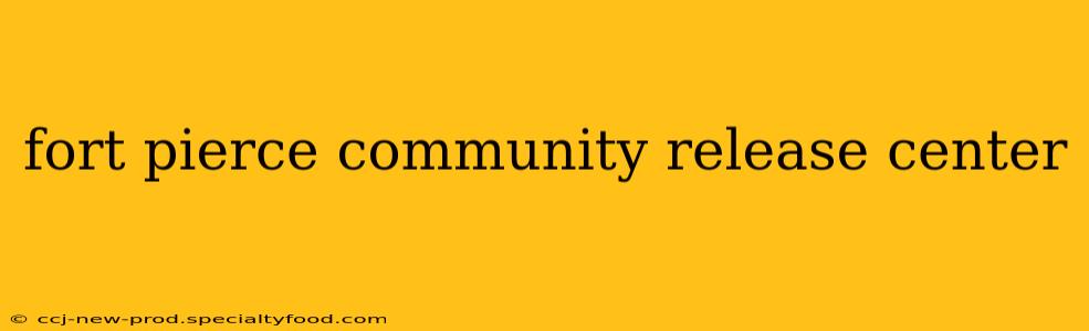 fort pierce community release center