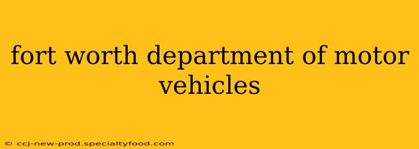fort worth department of motor vehicles