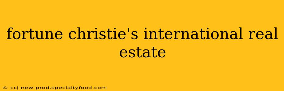 fortune christie's international real estate