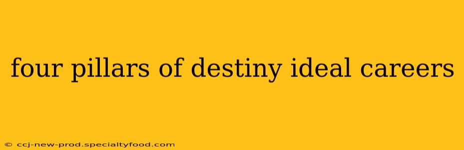 four pillars of destiny ideal careers