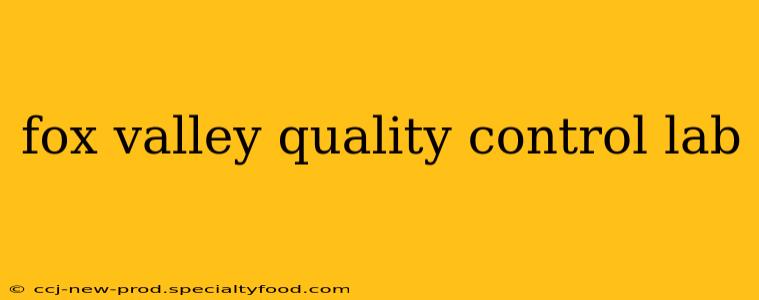 fox valley quality control lab