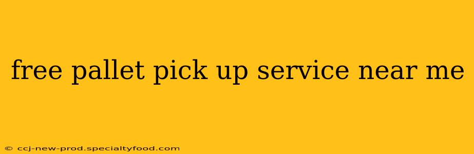 free pallet pick up service near me