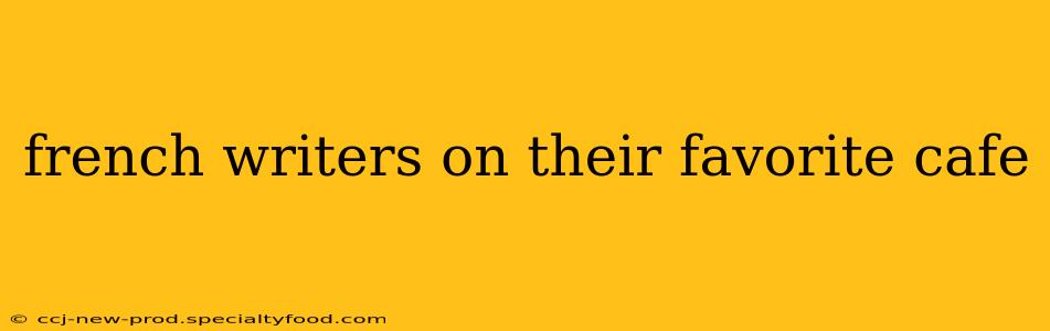 french writers on their favorite cafe