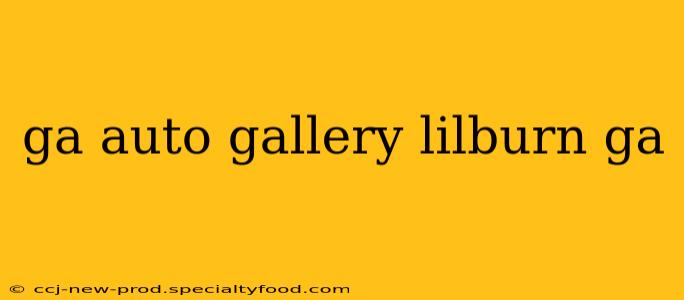 ga auto gallery lilburn ga