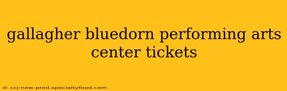 gallagher bluedorn performing arts center tickets