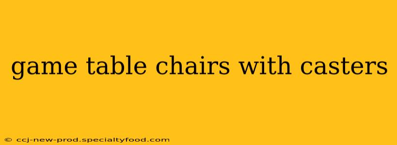 game table chairs with casters
