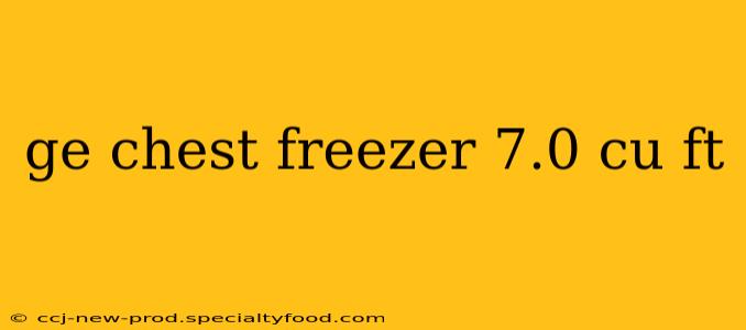 ge chest freezer 7.0 cu ft