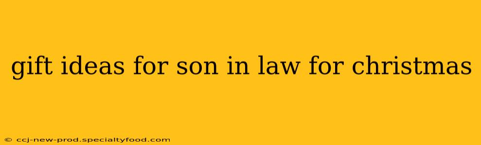 gift ideas for son in law for christmas