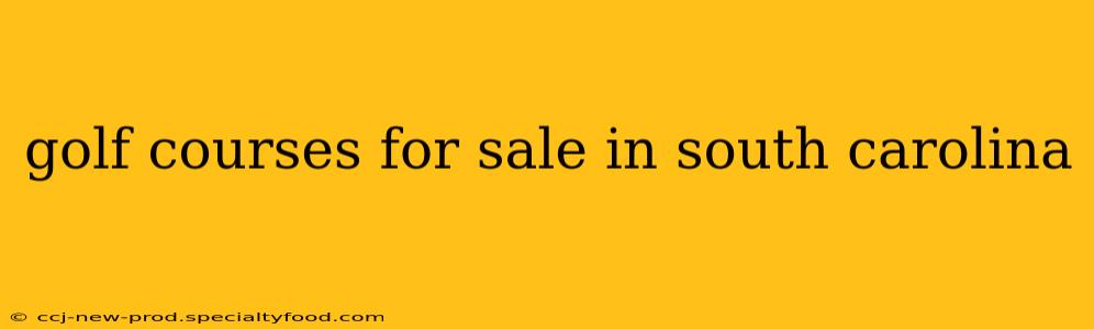 golf courses for sale in south carolina