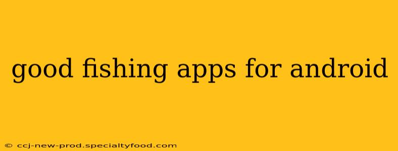 good fishing apps for android