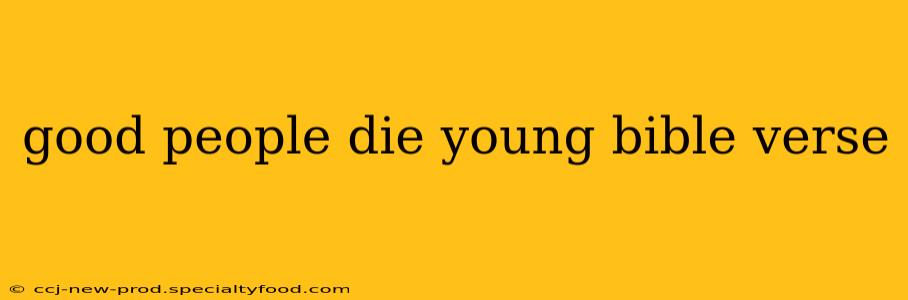 good people die young bible verse
