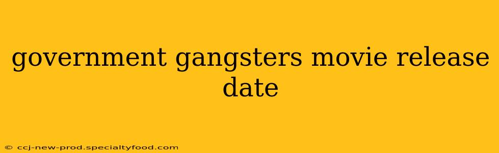 government gangsters movie release date