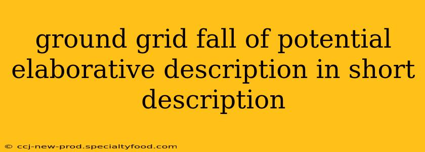 ground grid fall of potential elaborative description in short description