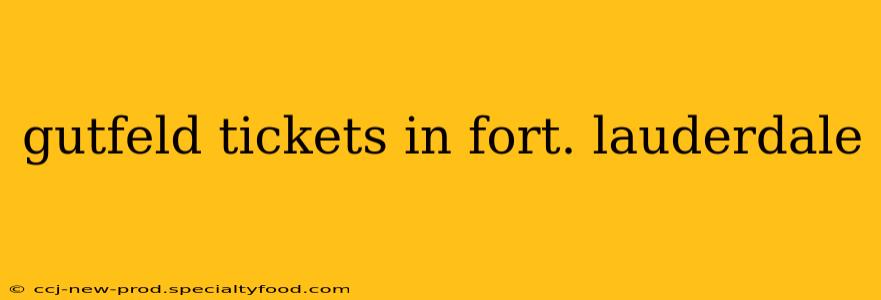 gutfeld tickets in fort. lauderdale
