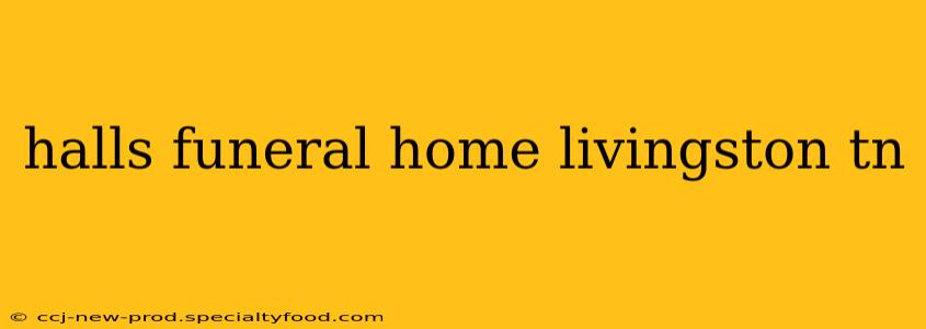 halls funeral home livingston tn