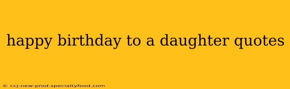happy birthday to a daughter quotes