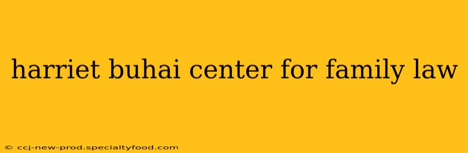 harriet buhai center for family law