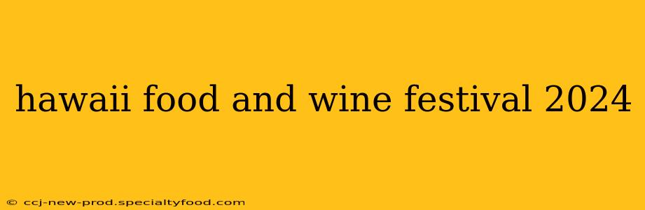 hawaii food and wine festival 2024