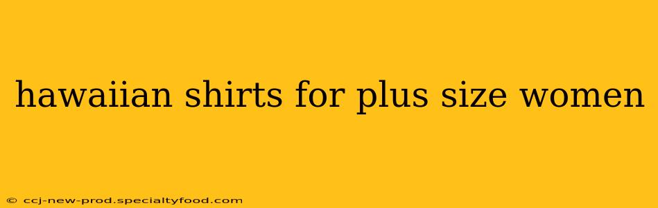 hawaiian shirts for plus size women