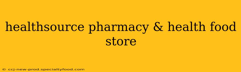 healthsource pharmacy & health food store