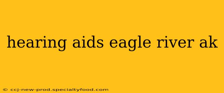 hearing aids eagle river ak