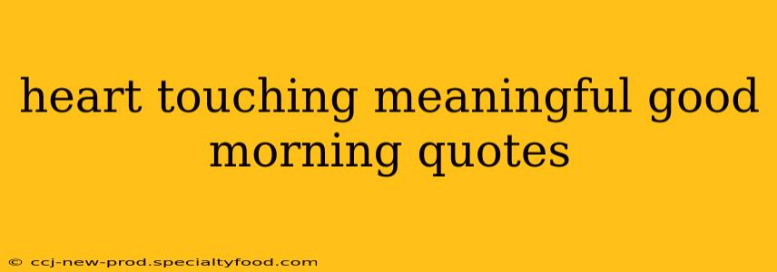 heart touching meaningful good morning quotes