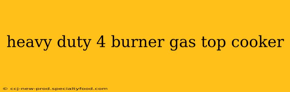 heavy duty 4 burner gas top cooker