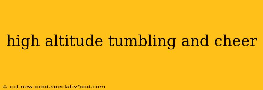high altitude tumbling and cheer