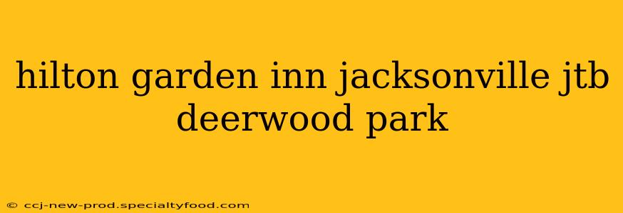 hilton garden inn jacksonville jtb deerwood park