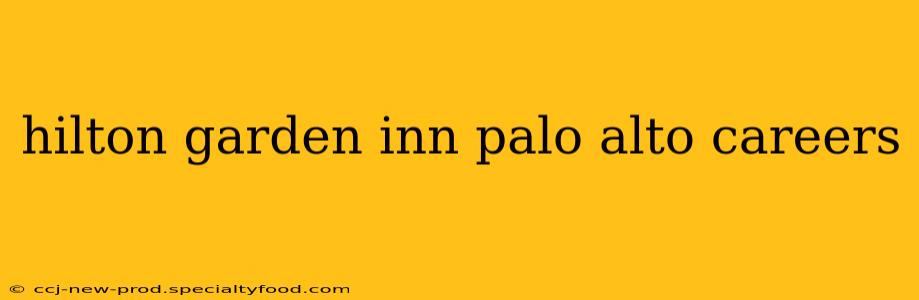 hilton garden inn palo alto careers