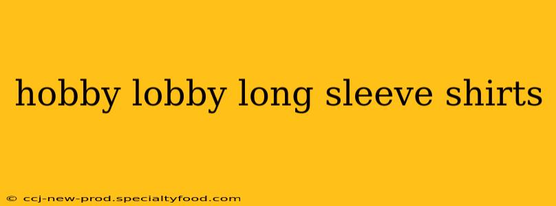 hobby lobby long sleeve shirts