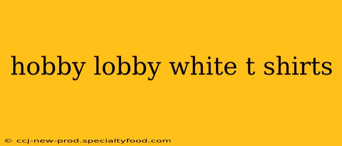 hobby lobby white t shirts