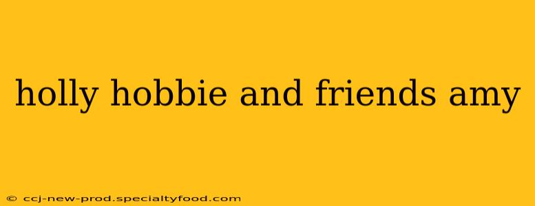 holly hobbie and friends amy
