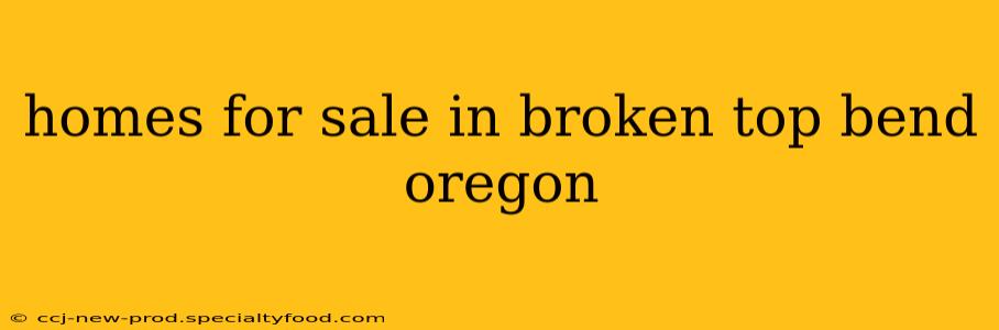 homes for sale in broken top bend oregon
