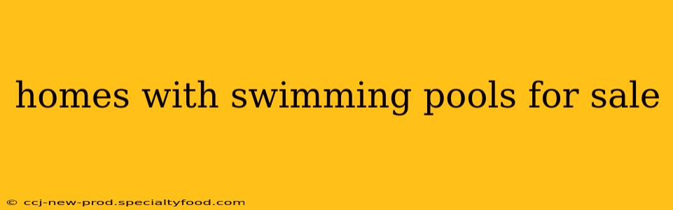 homes with swimming pools for sale